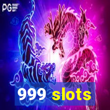 999 slots